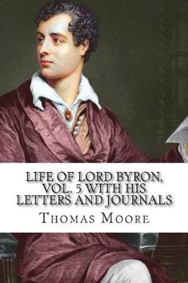 Book cover for Life of Lord Byron, Vol. 5 With His Letters and Journals