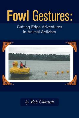 Cover of Fowl Gestures - Cutting Edge Adventures in Animal Activism