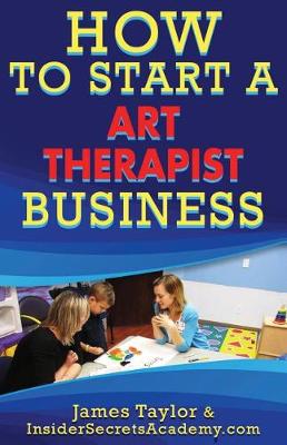 Book cover for How to Start a Art Therapist Business