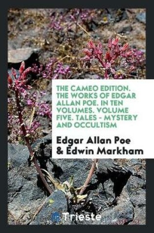 Cover of The Cameo Edition. the Works of Edgar Allan Poe. in Ten Volumes. Volume Five. Tales - Mystery and Occultism