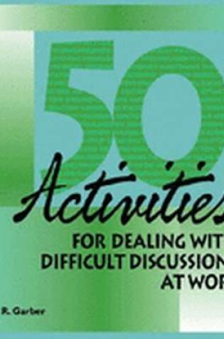 Cover of 50 Activities for Dealing With Difficult Discussions at Work