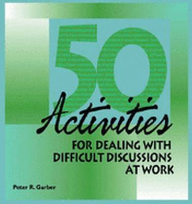 Book cover for 50 Activities for Dealing With Difficult Discussions at Work