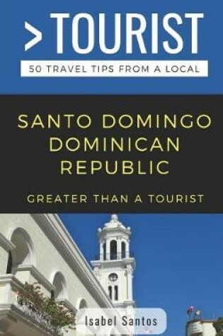 Cover of Greater Than a Tourist- Santo Domingo Dominican Republic