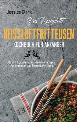 Book cover for Das komplette Hei�luftfritteusen- Kochbuch f�r Anf�nger