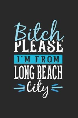 Book cover for Bitch Please I'm From Long Beach City