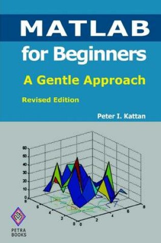 Cover of Matlab for Beginners: A Gentle Approach: Revised Edition