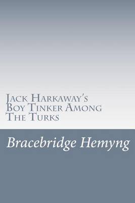 Book cover for Jack Harkaway's Boy Tinker Among The Turks