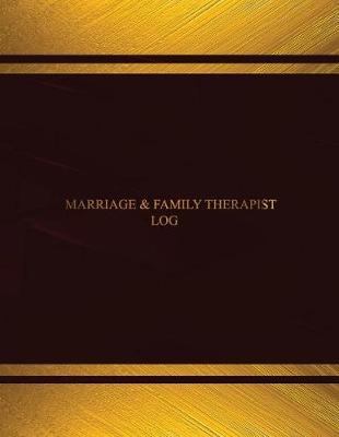 Book cover for Marriage & Family Therapist Log (Log Book, Journal - 125 pgs, 8.5 X 11 inches)