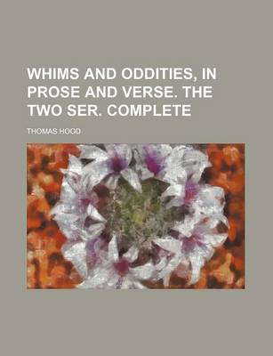 Book cover for Whims and Oddities, in Prose and Verse. the Two Ser. Complete