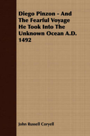 Cover of Diego Pinzon - And The Fearful Voyage He Took Into The Unknown Ocean A.D. 1492