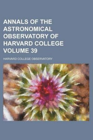 Cover of Annals of the Astronomical Observatory of Harvard College Volume 39