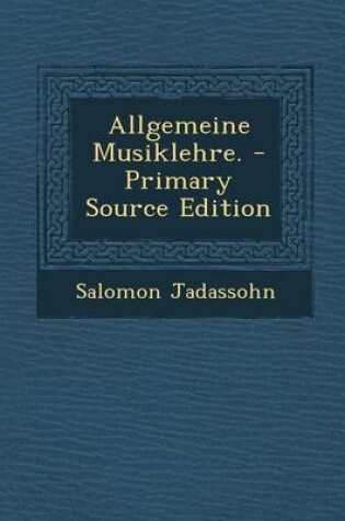 Cover of Allgemeine Musiklehre. - Primary Source Edition