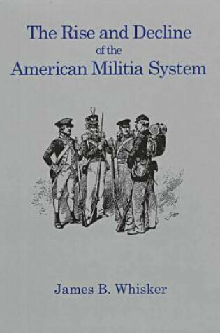 Cover of The Rise and Decline of the American Militia System