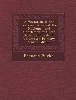 Book cover for A Visitation of the Seats and Arms of the Noblemen and Gentlemen of Great Britain and Ireland, Volume 2