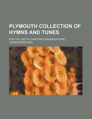 Book cover for Plymouth Collection of Hymns and Tunes; For the Use of Christian Congregations