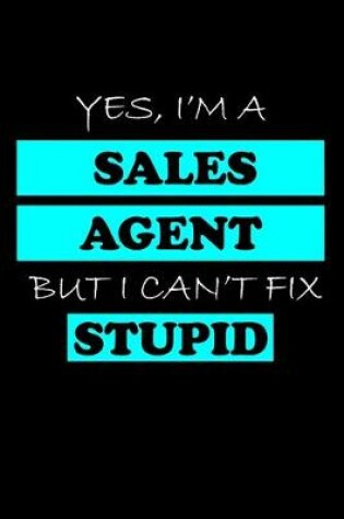 Cover of Yes, I'm a Sales Agent But I Can't Fix Stupid