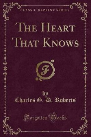 Cover of The Heart That Knows (Classic Reprint)