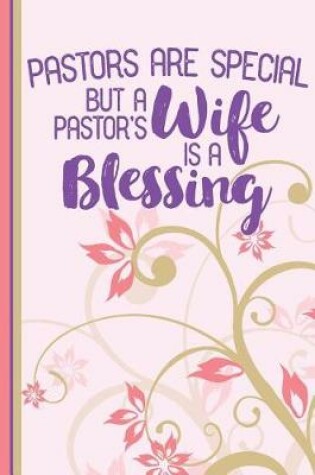 Cover of Pastors Are Special But a Pastor's Wife Is a Blessing