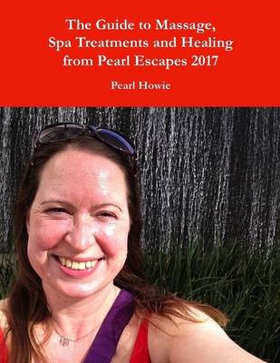 Book cover for The Guide to Massage, Spa Treatments and Healing from Pearl Escapes 2017