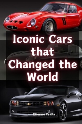 Cover of Iconic Cars that Changed the World