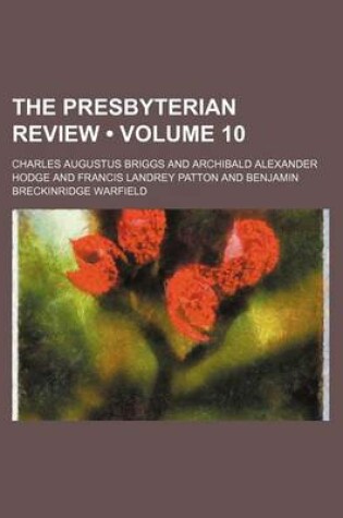 Cover of The Presbyterian Review (Volume 10)