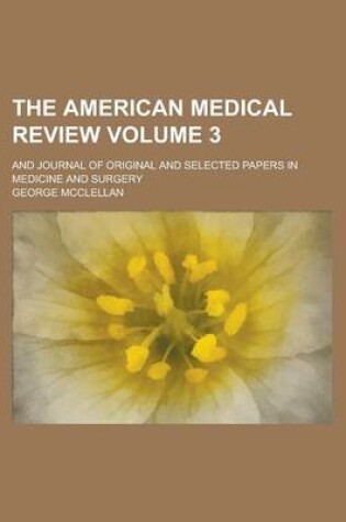 Cover of The American Medical Review; And Journal of Original and Selected Papers in Medicine and Surgery Volume 3