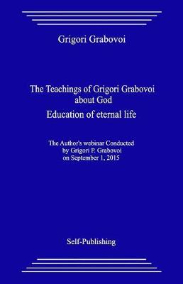 Book cover for The Teachings of Grigori Grabovoi about God. Education of Eternal Life.