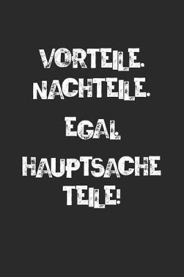 Book cover for Vorteile, Nachteile, Egal Hauptsache Teile