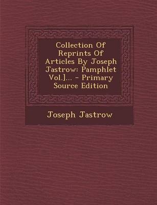 Book cover for Collection of Reprints of Articles by Joseph Jastrow