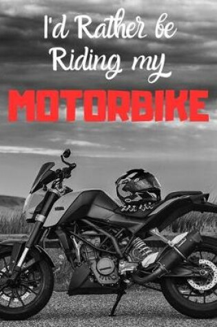 Cover of I'd rather be riding my motorbike