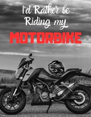 Book cover for I'd rather be riding my motorbike