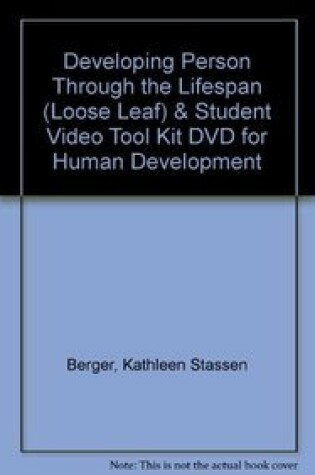 Cover of Developing Person Through the Lifespan (Loose Leaf) & Student Video Tool Kit DVD for Human Development