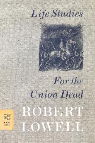 Cover of Life Studies and For the Union Dead