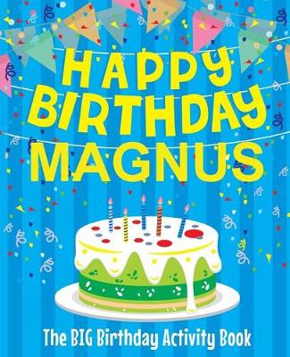 Book cover for Happy Birthday Magnus - The Big Birthday Activity Book