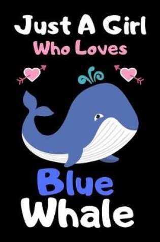 Cover of Just a girl who loves Blue Whale