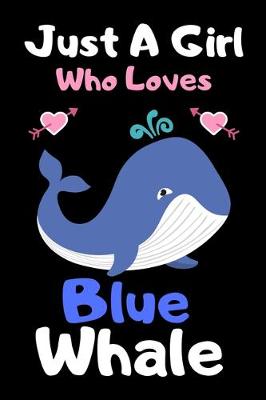 Book cover for Just a girl who loves Blue Whale