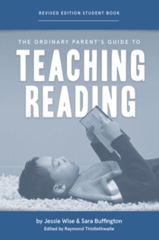 Cover of The Ordinary Parent's Guide to Teaching Reading, Revised Edition Student Book