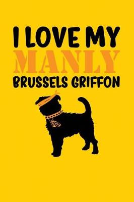 Book cover for I Love My Manly Brussels Griffon