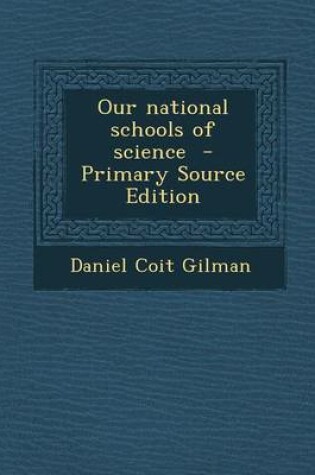 Cover of Our National Schools of Science - Primary Source Edition