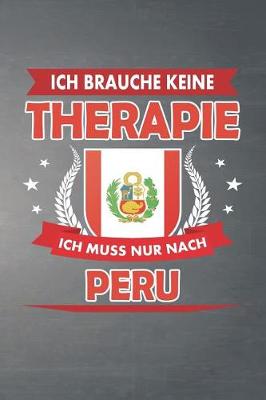 Book cover for Ich brauche keine Therapie ich muss nur nach Peru