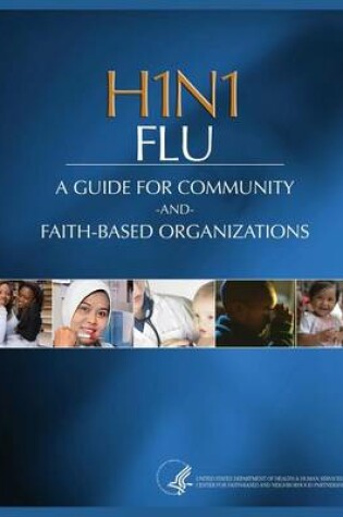 Cover of H1N1 FLU A Guide for Community and Faith-Based Organizations