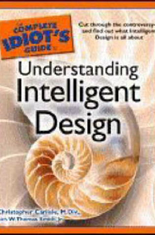 Cover of The Complete Idiot's Guide to Understanding Intelligent Design