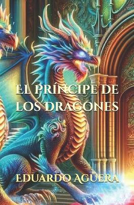 Cover of El Príncipe de los Dragones