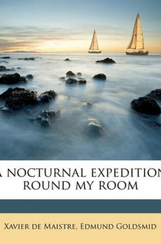 Cover of A Nocturnal Expedition Round My Room