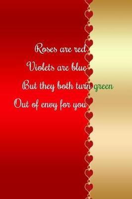 Book cover for Roses Are Red Violets Are Blue But They Both Turn Green Out of Envy for You