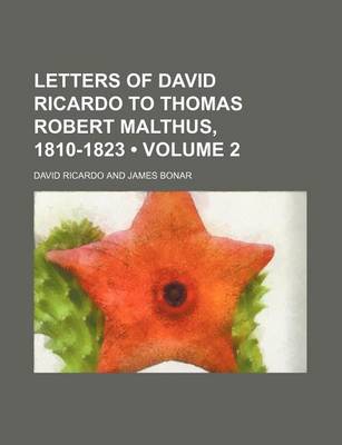 Book cover for Letters of David Ricardo to Thomas Robert Malthus, 1810-1823 (Volume 2)