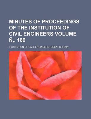 Book cover for Minutes of Proceedings of the Institution of Civil Engineers Volume N . 166