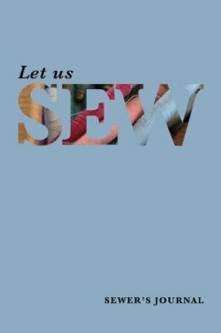 Cover of Let Us Sew - Sewer's Journal