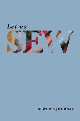 Book cover for Let Us Sew - Sewer's Journal