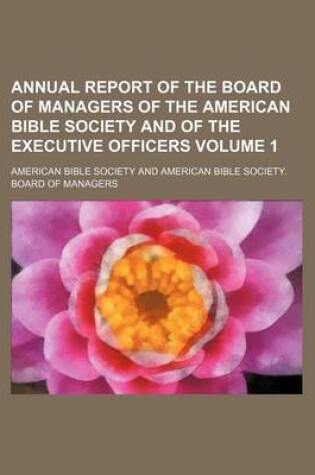 Cover of Annual Report of the Board of Managers of the American Bible Society and of the Executive Officers Volume 1